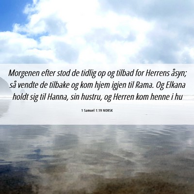 Picture 06 - 1 Samuel 1:19 NORSK - Morgenen efter stod de tidlig op og tilbad for - Bible Verse Picture