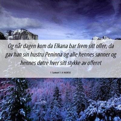 Picture 06 - 1 Samuel 1:4 NORSK - Og når dagen kom da Elkana bar frem sitt offer, - Bible Verse Picture