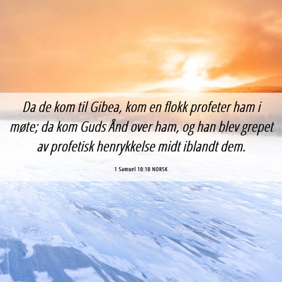 Picture 06 - 1 Samuel 10:10 NORSK - Da de kom til Gibea, kom en flokk profeter ham i - Bible Verse Picture