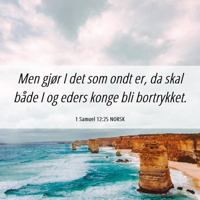 Picture 06 - 1 Samuel 12:25 NORSK - Men gjør I det som ondt er, da skal både I og - Bible Verse Picture