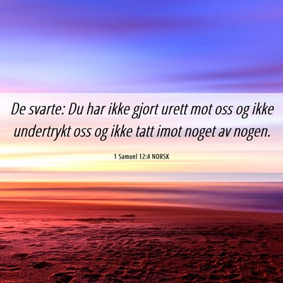 Picture 06 - 1 Samuel 12:4 NORSK - De svarte: Du har ikke gjort urett mot oss og - Bible Verse Picture