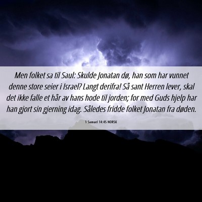 Picture 06 - 1 Samuel 14:45 NORSK - Men folket sa til Saul: Skulde Jonatan dø, han - Bible Verse Picture