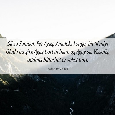 Picture 06 - 1 Samuel 15:32 NORSK - Så sa Samuel: Før Agag, Amaleks konge, hit til - Bible Verse Picture