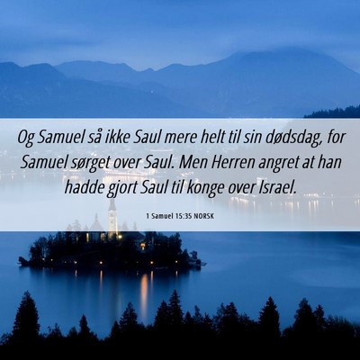 Picture 06 - 1 Samuel 15:35 NORSK - Og Samuel så ikke Saul mere helt til sin - Bible Verse Picture