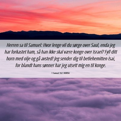 Picture 06 - 1 Samuel 16:1 NORSK - Herren sa til Samuel: Hvor lenge vil du sørge - Bible Verse Picture