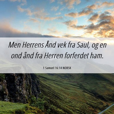 Picture 06 - 1 Samuel 16:14 NORSK - Men Herrens Ånd vek fra Saul, og en ond ånd fra - Bible Verse Picture