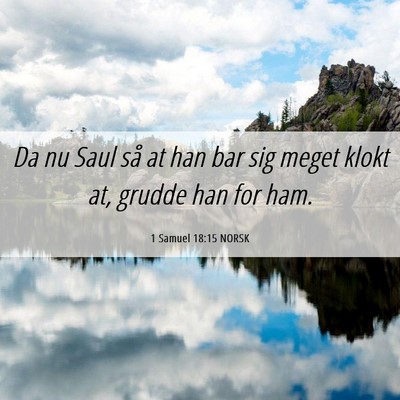 Picture 06 - 1 Samuel 18:15 NORSK - Da nu Saul så at han bar sig meget klokt at, - Bible Verse Picture