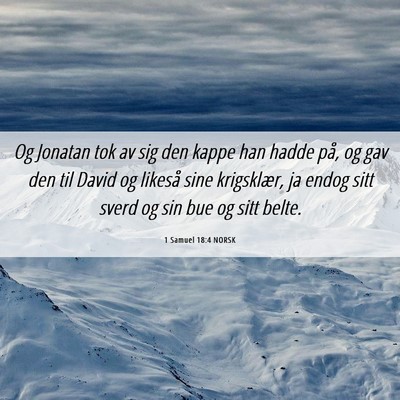 Picture 06 - 1 Samuel 18:4 NORSK - Og Jonatan tok av sig den kappe han hadde på, og - Bible Verse Picture