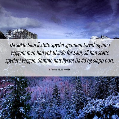 Picture 06 - 1 Samuel 19:10 NORSK - Da søkte Saul å støte spydet gjennem David og - Bible Verse Picture