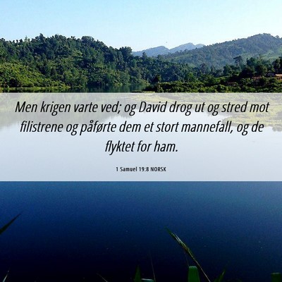 Picture 06 - 1 Samuel 19:8 NORSK - Men krigen varte ved; og David drog ut og stred - Bible Verse Picture