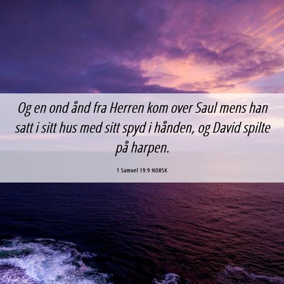 Picture 06 - 1 Samuel 19:9 NORSK - Og en ond ånd fra Herren kom over Saul mens han - Bible Verse Picture