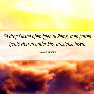 Picture 06 - 1 Samuel 2:11 NORSK - Så drog Elkana hjem igjen til Rama, men gutten - Bible Verse Picture