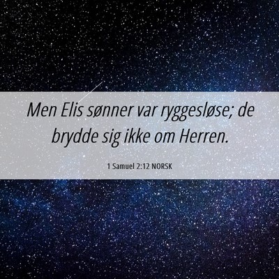Picture 06 - 1 Samuel 2:12 NORSK - Men Elis sønner var ryggesløse; de brydde sig - Bible Verse Picture