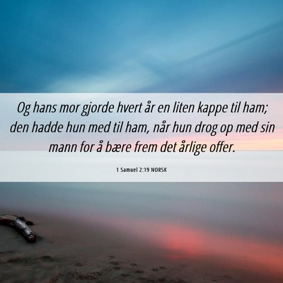 Picture 06 - 1 Samuel 2:19 NORSK - Og hans mor gjorde hvert år en liten kappe til - Bible Verse Picture