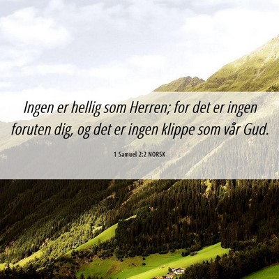 Picture 06 - 1 Samuel 2:2 NORSK - Ingen er hellig som Herren; for det er ingen - Bible Verse Picture