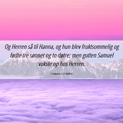 Picture 06 - 1 Samuel 2:21 NORSK - Og Herren så til Hanna, og hun blev - Bible Verse Picture