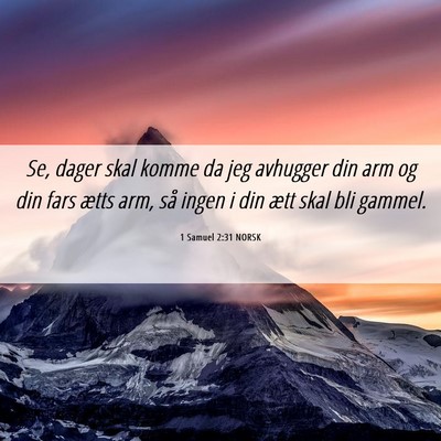 Picture 06 - 1 Samuel 2:31 NORSK - Se, dager skal komme da jeg avhugger din arm og - Bible Verse Picture