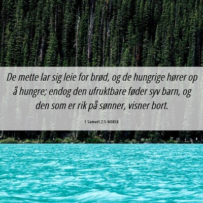Picture 06 - 1 Samuel 2:5 NORSK - De mette lar sig leie for brød, og de hungrige - Bible Verse Picture