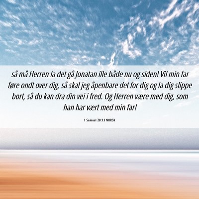 Picture 06 - 1 Samuel 20:13 NORSK - så må Herren la det gå Jonatan ille både nu - Bible Verse Picture