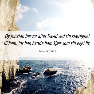 Picture 06 - 1 Samuel 20:17 NORSK - Og Jonatan besvor atter David ved sin kjærlighet - Bible Verse Picture
