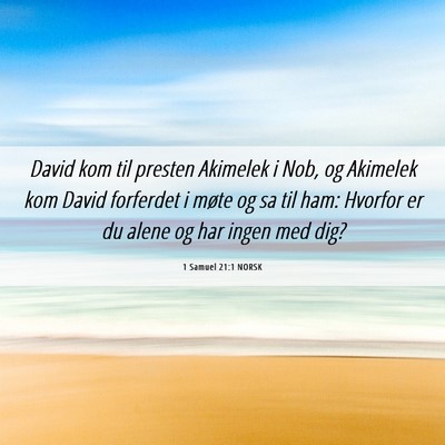 Picture 06 - 1 Samuel 21:1 NORSK - David kom til presten Akimelek i Nob, og Akimelek - Bible Verse Picture