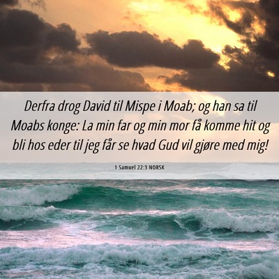 Picture 06 - 1 Samuel 22:3 NORSK - Derfra drog David til Mispe i Moab; og han sa til - Bible Verse Picture