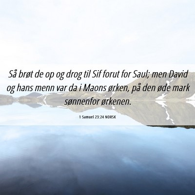 Picture 06 - 1 Samuel 23:24 NORSK - Så brøt de op og drog til Sif forut for Saul; - Bible Verse Picture