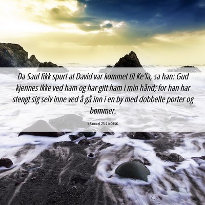 Picture 06 - 1 Samuel 23:7 NORSK - Da Saul fikk spurt at David var kommet til Ke'la, - Bible Verse Picture