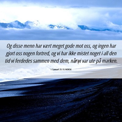 Picture 06 - 1 Samuel 25:15 NORSK - Og disse menn har vært meget gode mot oss, og - Bible Verse Picture