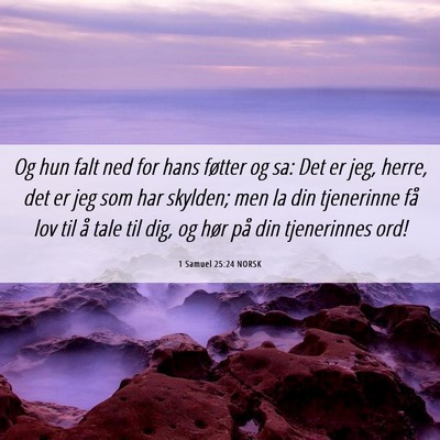 Picture 06 - 1 Samuel 25:24 NORSK - Og hun falt ned for hans føtter og sa: Det er - Bible Verse Picture