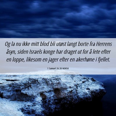 Picture 06 - 1 Samuel 26:20 NORSK - Og la nu ikke mitt blod bli utøst langt borte - Bible Verse Picture