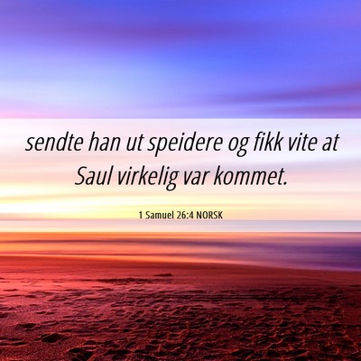 Picture 06 - 1 Samuel 26:4 NORSK - sendte han ut speidere og fikk vite at Saul - Bible Verse Picture