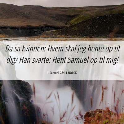 Picture 06 - 1 Samuel 28:11 NORSK - Da sa kvinnen: Hvem skal jeg hente op til dig? - Bible Verse Picture