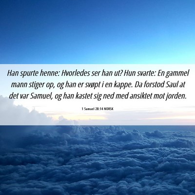 Picture 06 - 1 Samuel 28:14 NORSK - Han spurte henne: Hvorledes ser han ut? Hun - Bible Verse Picture