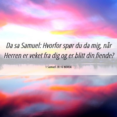 Picture 06 - 1 Samuel 28:16 NORSK - Da sa Samuel: Hvorfor spør du da mig, når - Bible Verse Picture