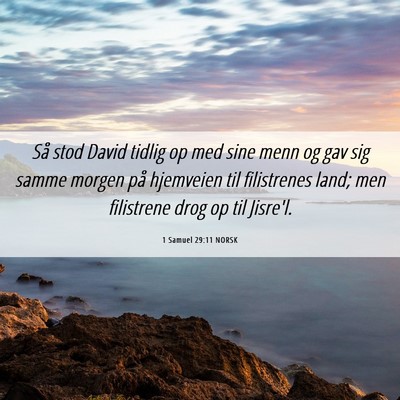 Picture 06 - 1 Samuel 29:11 NORSK - Så stod David tidlig op med sine menn og gav sig - Bible Verse Picture