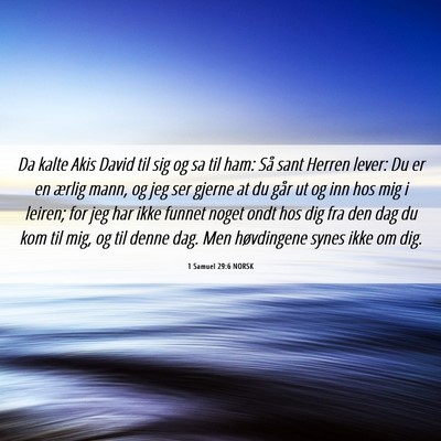 Picture 06 - 1 Samuel 29:6 NORSK - Da kalte Akis David til sig og sa til ham: Så - Bible Verse Picture