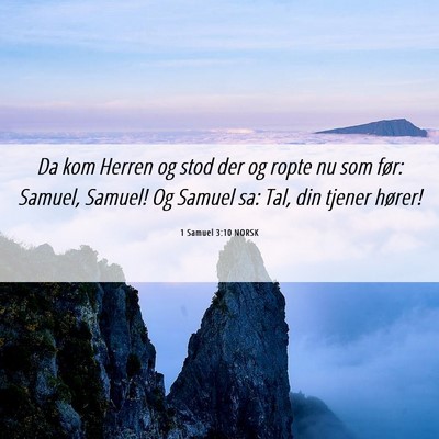 Picture 06 - 1 Samuel 3:10 NORSK - Da kom Herren og stod der og ropte nu som før: - Bible Verse Picture