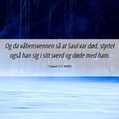 Picture 06 - 1 Samuel 31:5 NORSK - Og da våbensvennen så at Saul var død, styrtet - Bible Verse Picture