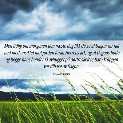 Picture 06 - 1 Samuel 5:4 NORSK - Men tidlig om morgenen den næste dag fikk de se - Bible Verse Picture