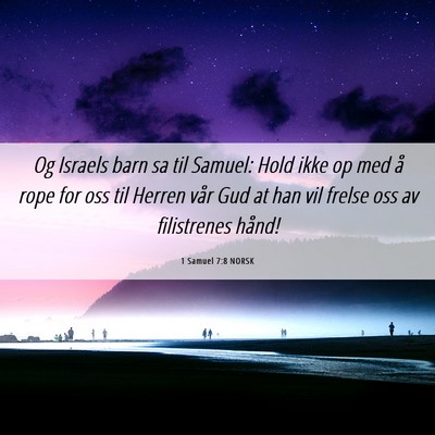 Picture 06 - 1 Samuel 7:8 NORSK - Og Israels barn sa til Samuel: Hold ikke op med - Bible Verse Picture
