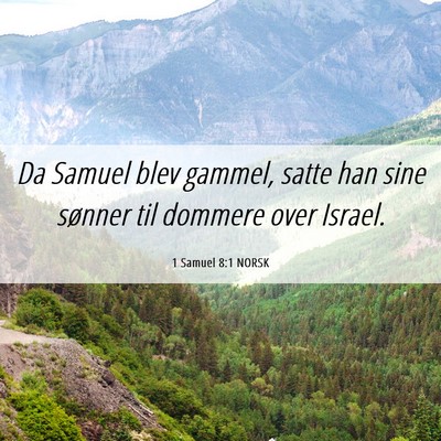 Picture 06 - 1 Samuel 8:1 NORSK - Da Samuel blev gammel, satte han sine sønner til - Bible Verse Picture