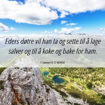 Picture 06 - 1 Samuel 8:13 NORSK - Eders døtre vil han ta og sette til å lage - Bible Verse Picture