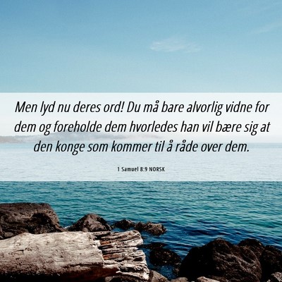 Picture 06 - 1 Samuel 8:9 NORSK - Men lyd nu deres ord! Du må bare alvorlig vidne - Bible Verse Picture