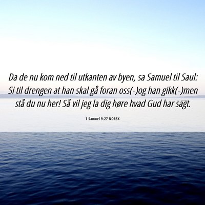 Picture 06 - 1 Samuel 9:27 NORSK - Da de nu kom ned til utkanten av byen, sa Samuel - Bible Verse Picture