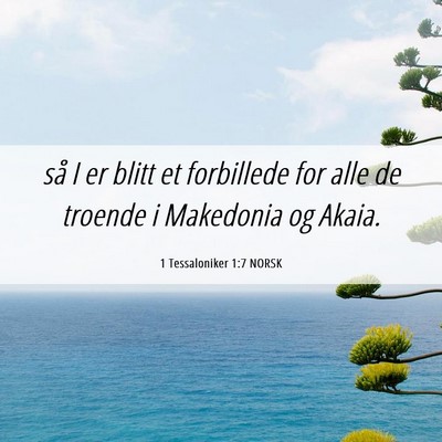 Picture 06 - 1 Tessaloniker 1:7 NORSK - så I er blitt et forbillede for alle de troende - Bible Verse Picture