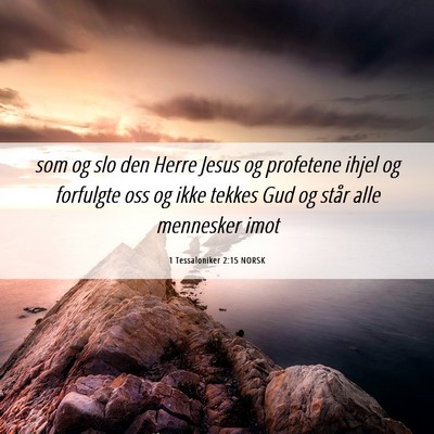 Picture 06 - 1 Tessaloniker 2:15 NORSK - som og slo den Herre Jesus og profetene ihjel og - Bible Verse Picture