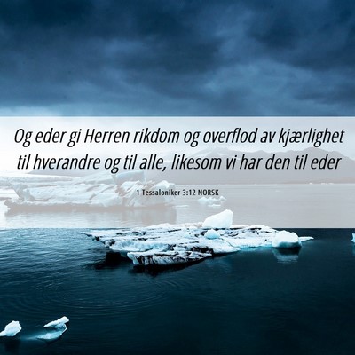 Picture 06 - 1 Tessaloniker 3:12 NORSK - Og eder gi Herren rikdom og overflod av - Bible Verse Picture