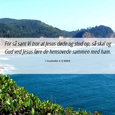 Picture 06 - 1 Tessaloniker 4:14 NORSK - For så sant Vi tror at Jesus døde og stod op, - Bible Verse Picture