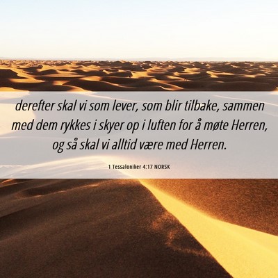 Picture 06 - 1 Tessaloniker 4:17 NORSK - derefter skal vi som lever, som blir tilbake, - Bible Verse Picture